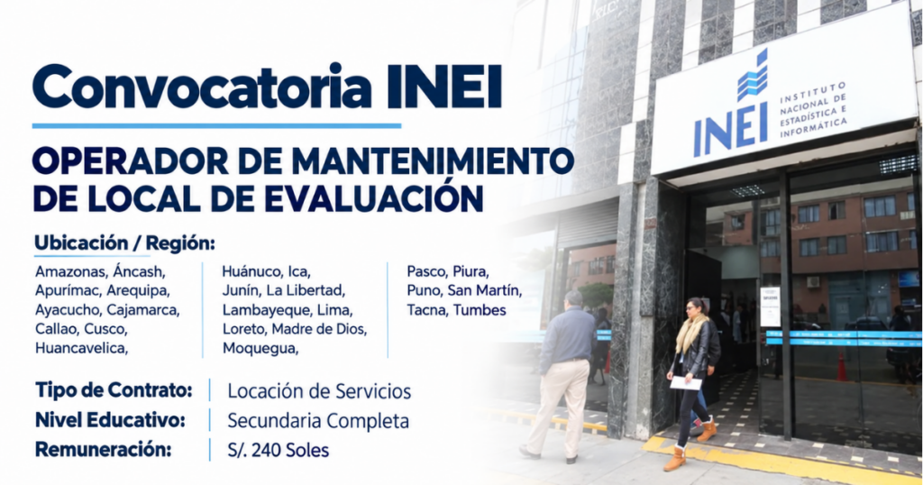 INEI requiere 710 OPERADOR DE MANTENIMIENTO DE LOCAL DE EVALUACIÓN